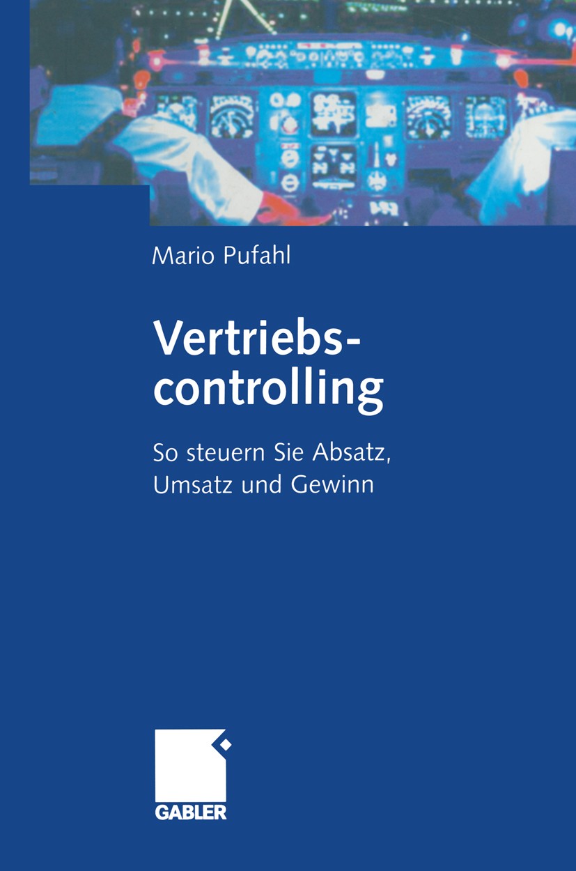 Titlebook: Vertriebscontrolling; So steuern Sie Absat Mario Pufahl Book 20031st edition Springer Fachmedien Wiesbaden 2003 Absatz.CRM.Controlling.Cust Titlebook: Vertriebscontrolling; So steuern Sie Absat Mario Pufahl Book 20031st edition Springer Fachmedien Wiesbaden 2003 Absatz.CRM.Controlling.Cust