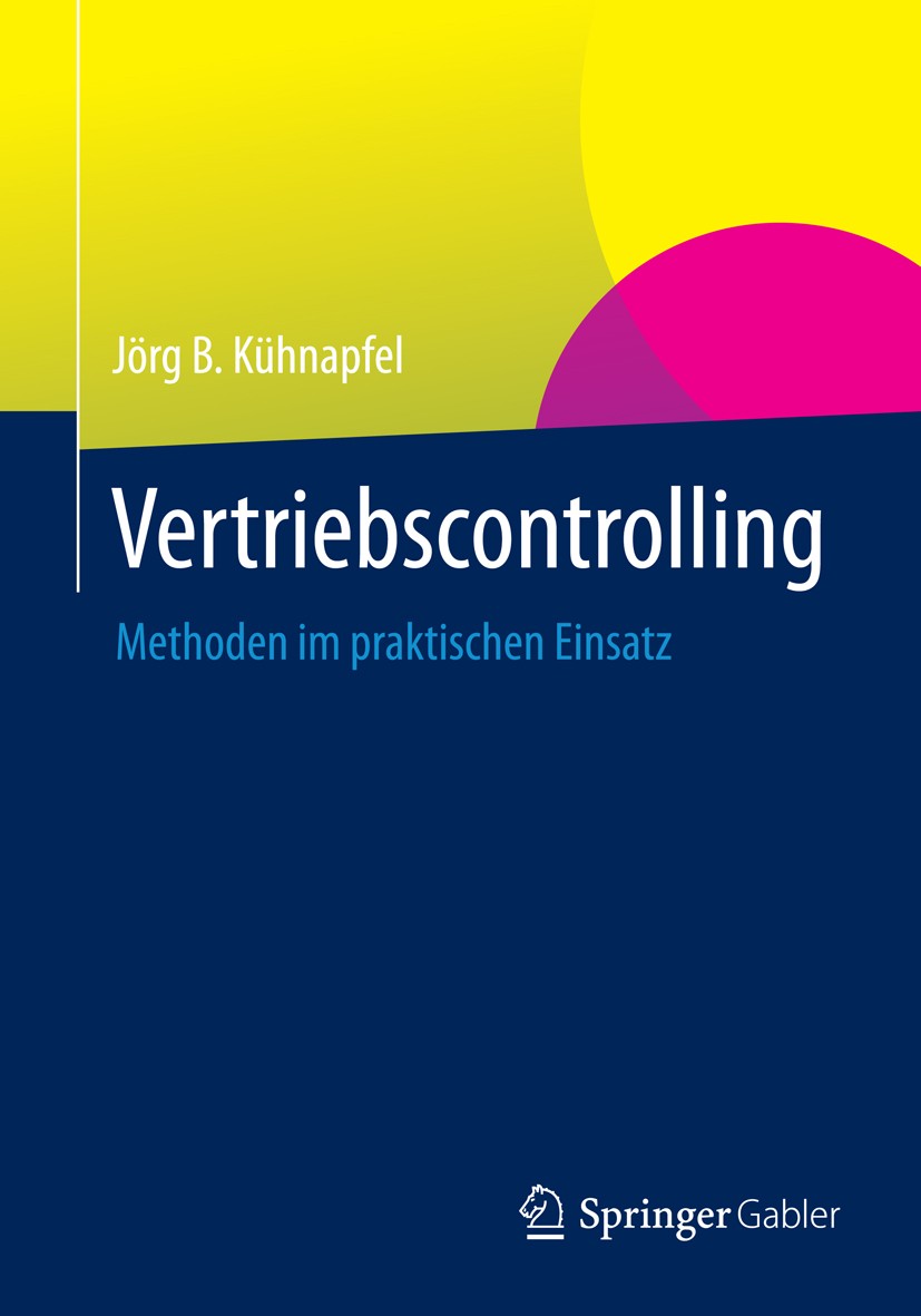 Titlebook: Vertriebscontrolling; Methoden im praktisc Jörg B. Kühnapfel Book 20131st edition Springer Fachmedien Wiesbaden 2013 Erfolskontrolle.Umsatz Titlebook: Vertriebscontrolling; Methoden im praktisc Jörg B. Kühnapfel Book 20131st edition Springer Fachmedien Wiesbaden 2013 Erfolskontrolle.Umsatz