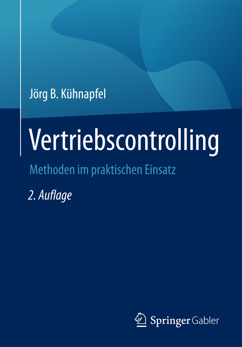 Titlebook: Vertriebscontrolling; Methoden im praktisc Jörg B. Kühnapfel Book 20172nd edition Springer Fachmedien Wiesbaden GmbH 2017 Erfolskontrolle.U Titlebook: Vertriebscontrolling; Methoden im praktisc Jörg B. Kühnapfel Book 20172nd edition Springer Fachmedien Wiesbaden GmbH 2017 Erfolskontrolle.U
