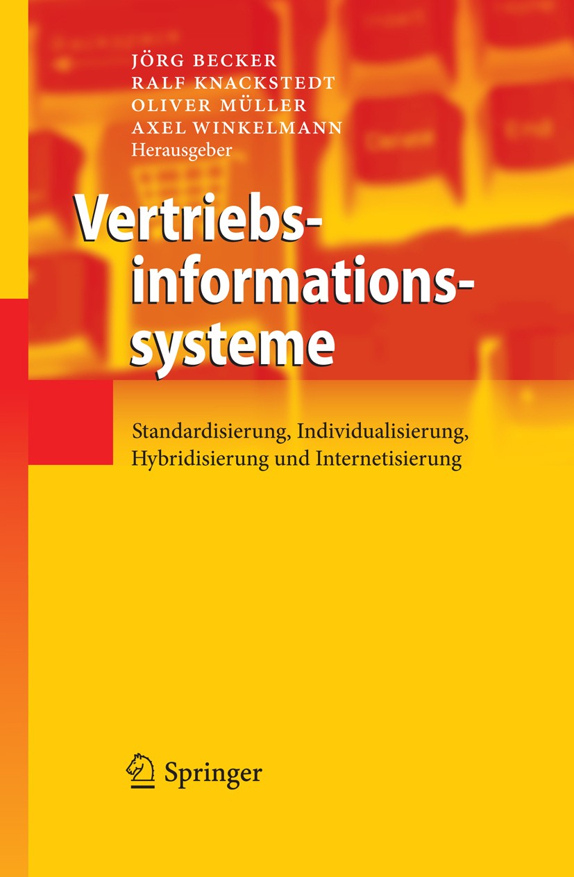 Titlebook: Vertriebsinformationssysteme; Standardisierung, In Jörg Becker,Ralf Knackstedt,Axel Winkelmann (Profe Book 2010 Springer-Verlag Berlin Heid Titlebook: Vertriebsinformationssysteme; Standardisierung, In Jörg Becker,Ralf Knackstedt,Axel Winkelmann (Profe Book 2010 Springer-Verlag Berlin Heid