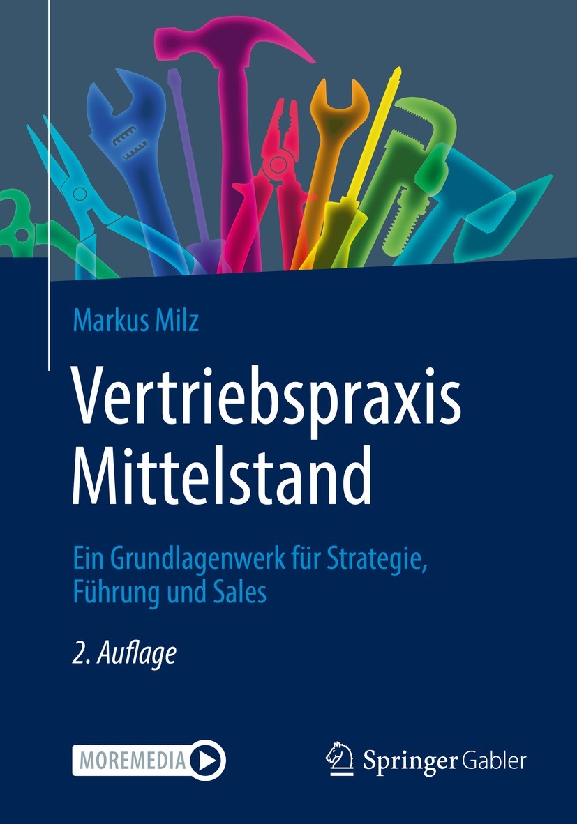 Titlebook: Vertriebspraxis Mittelstand; Ein Grundlagenwerk f Markus Milz Book 2022Latest edition Der/die Herausgeber bzw. der/die Autor(en), exklusiv Titlebook: Vertriebspraxis Mittelstand; Ein Grundlagenwerk f Markus Milz Book 2022Latest edition Der/die Herausgeber bzw. der/die Autor(en), exklusiv
