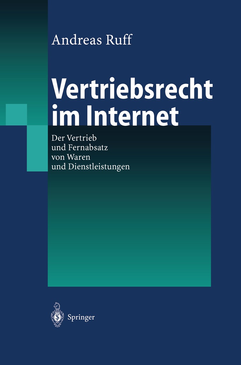 Titlebook: Vertriebsrecht im Internet; Der Vertrieb und Fer Andreas Ruff Book 2003 Springer-Verlag Berlin Heidelberg 2003 B2B.B2C.Balanced Scorecard.B Titlebook: Vertriebsrecht im Internet; Der Vertrieb und Fer Andreas Ruff Book 2003 Springer-Verlag Berlin Heidelberg 2003 B2B.B2C.Balanced Scorecard.B
