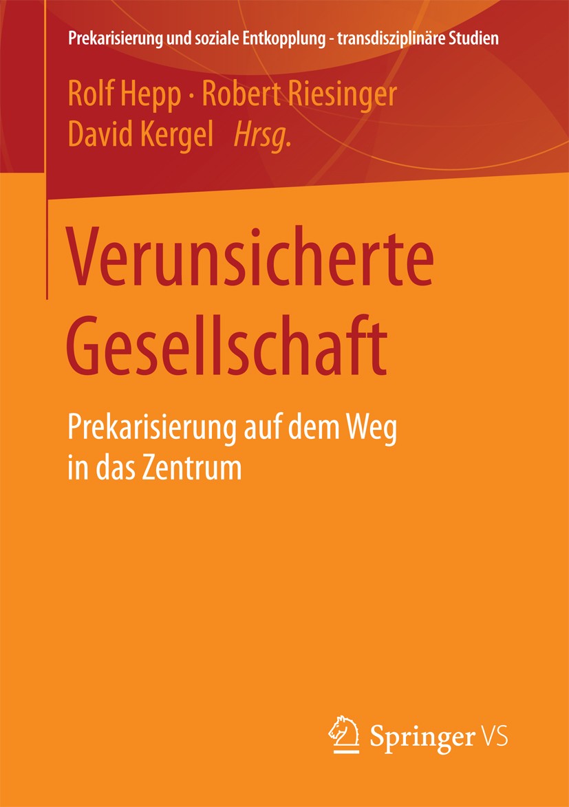 Titlebook: Verunsicherte Gesellschaft; Prekarisierung auf d Rolf Hepp,Robert Riesinger,David Kergel Book 2016 Springer Fachmedien Wiesbaden 2016 Preka Titlebook: Verunsicherte Gesellschaft; Prekarisierung auf d Rolf Hepp,Robert Riesinger,David Kergel Book 2016 Springer Fachmedien Wiesbaden 2016 Preka