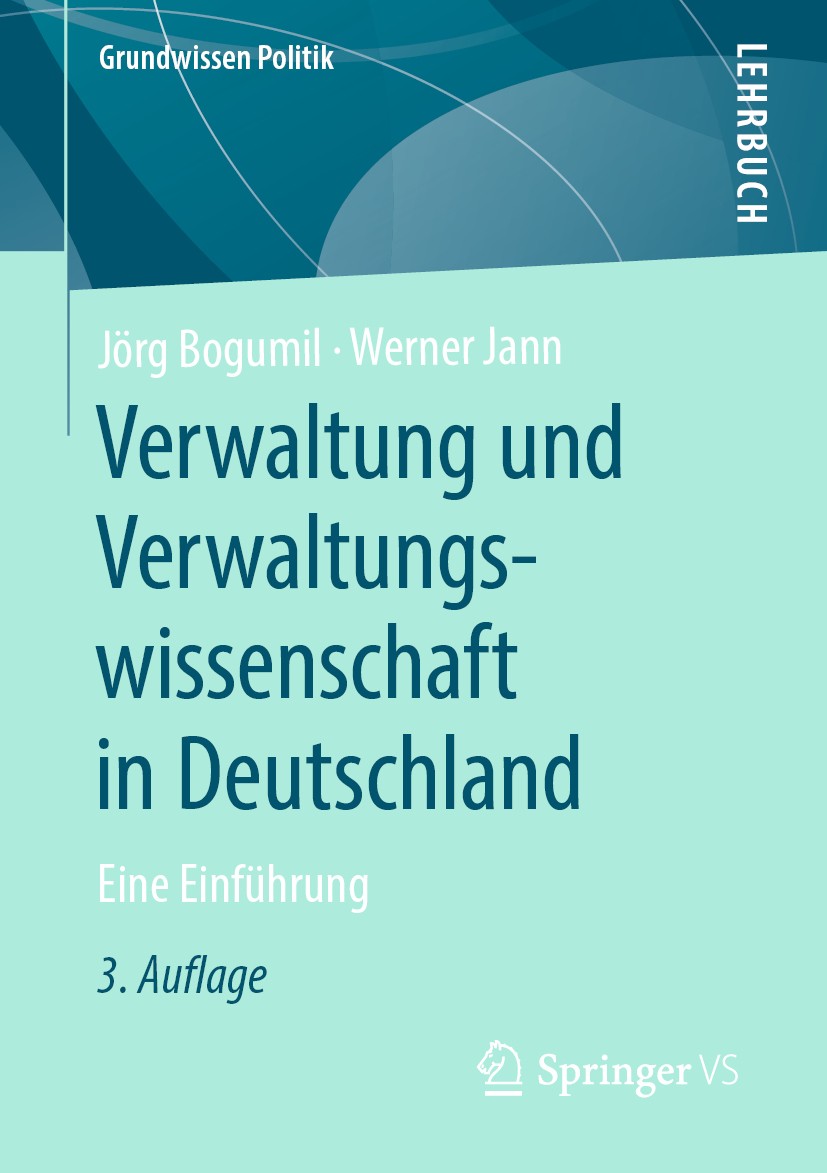 Titlebook: Verwaltung und Verwaltungswissenschaft in Deutschland; Eine Einführung Jörg Bogumil,Werner Jann Textbook 2020Latest edition Springer Fachme Titlebook: Verwaltung und Verwaltungswissenschaft in Deutschland; Eine Einführung Jörg Bogumil,Werner Jann Textbook 2020Latest edition Springer Fachme