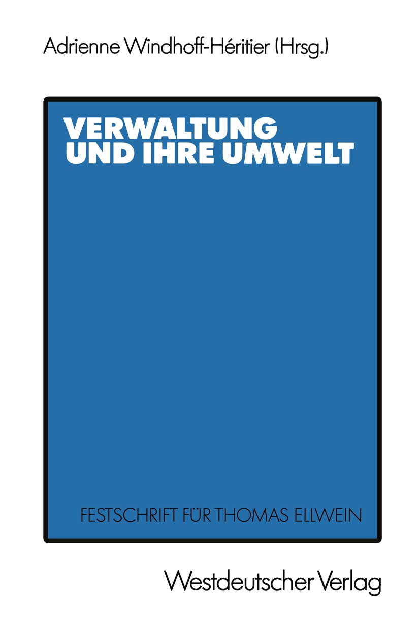 Titlebook: Verwaltung und ihre Umwelt; Festschrift für Thom Adrienne Windhoff-Héritier Book 1987 Westdeutscher Verlag GmbH, Opladen 1987 Arbeitsteilun Titlebook: Verwaltung und ihre Umwelt; Festschrift für Thom Adrienne Windhoff-Héritier Book 1987 Westdeutscher Verlag GmbH, Opladen 1987 Arbeitsteilun