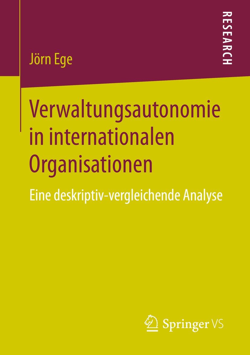 Titlebook: Verwaltungsautonomie in internationalen Organisationen; Eine deskriptiv-verg Jörn Ege Book 2016 Springer Fachmedien Wiesbaden 2016 Globalis Titlebook: Verwaltungsautonomie in internationalen Organisationen; Eine deskriptiv-verg Jörn Ege Book 2016 Springer Fachmedien Wiesbaden 2016 Globalis
