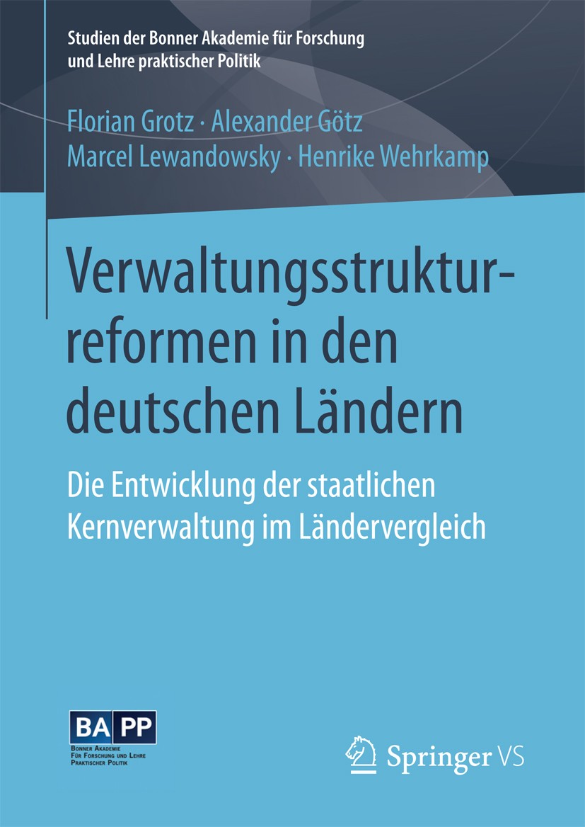 Titlebook: Verwaltungsstrukturreformen in den deutschen Ländern; Die Entwicklung der Florian Grotz,Alexander Götz,Henrike Wehrkamp Book 2017 Der/die Titlebook: Verwaltungsstrukturreformen in den deutschen Ländern; Die Entwicklung der Florian Grotz,Alexander Götz,Henrike Wehrkamp Book 2017 Der/die