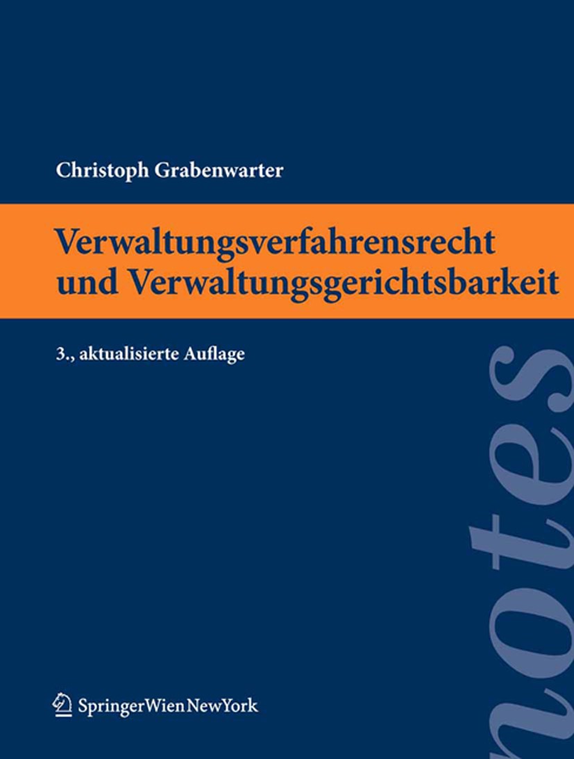 Titlebook: Verwaltungsverfahrensrecht und Verwaltungsgerichtsbarkeit; Christoph Grabenwarter Textbook 2011Latest edition Springer-Verlag Vienna 2011 Titlebook: Verwaltungsverfahrensrecht und Verwaltungsgerichtsbarkeit; Christoph Grabenwarter Textbook 2011Latest edition Springer-Verlag Vienna 2011