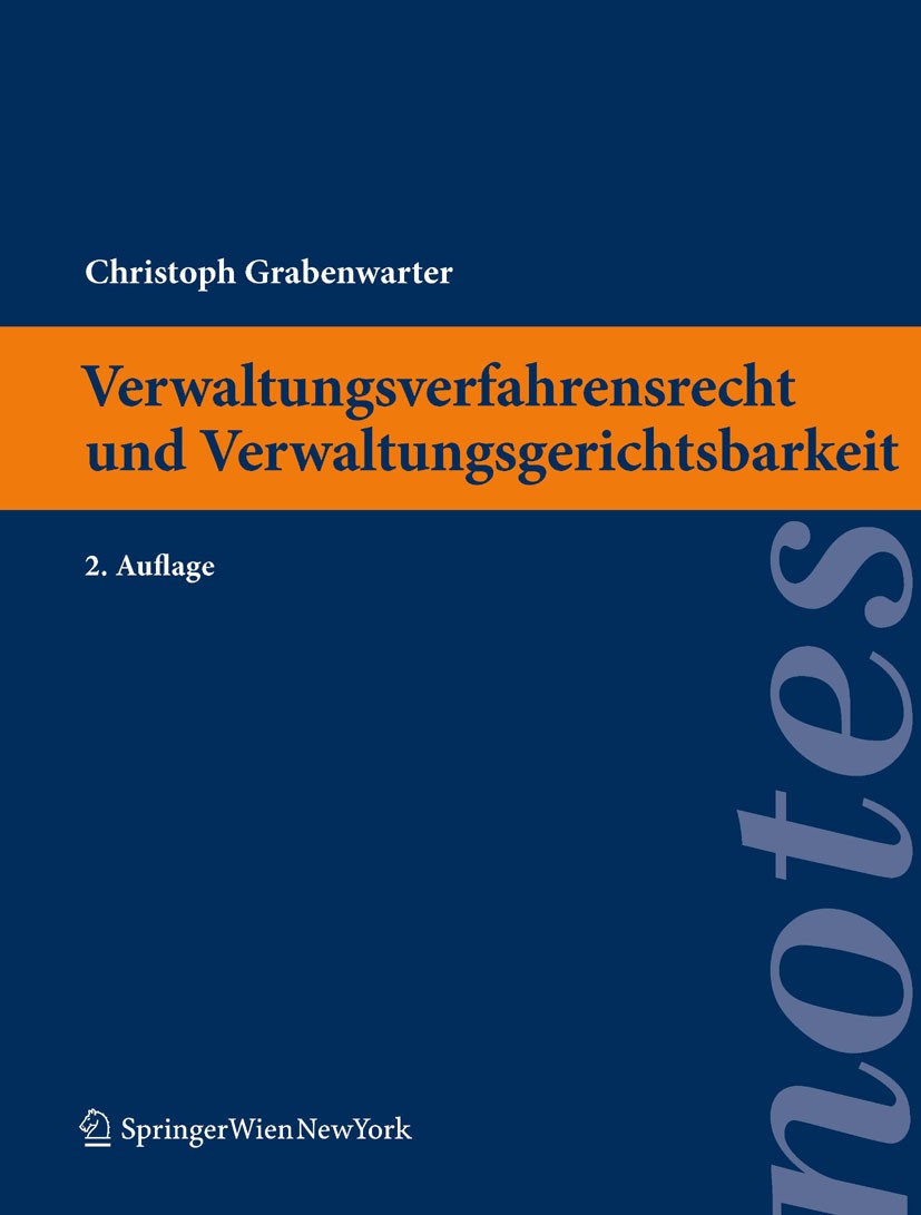 Titlebook: Verwaltungsverfahrensrecht und Verwaltungsgerichtsbarkeit; Christoph Grabenwarter Textbook 2010Latest edition Springer-Verlag Vienna 2010 Titlebook: Verwaltungsverfahrensrecht und Verwaltungsgerichtsbarkeit; Christoph Grabenwarter Textbook 2010Latest edition Springer-Verlag Vienna 2010