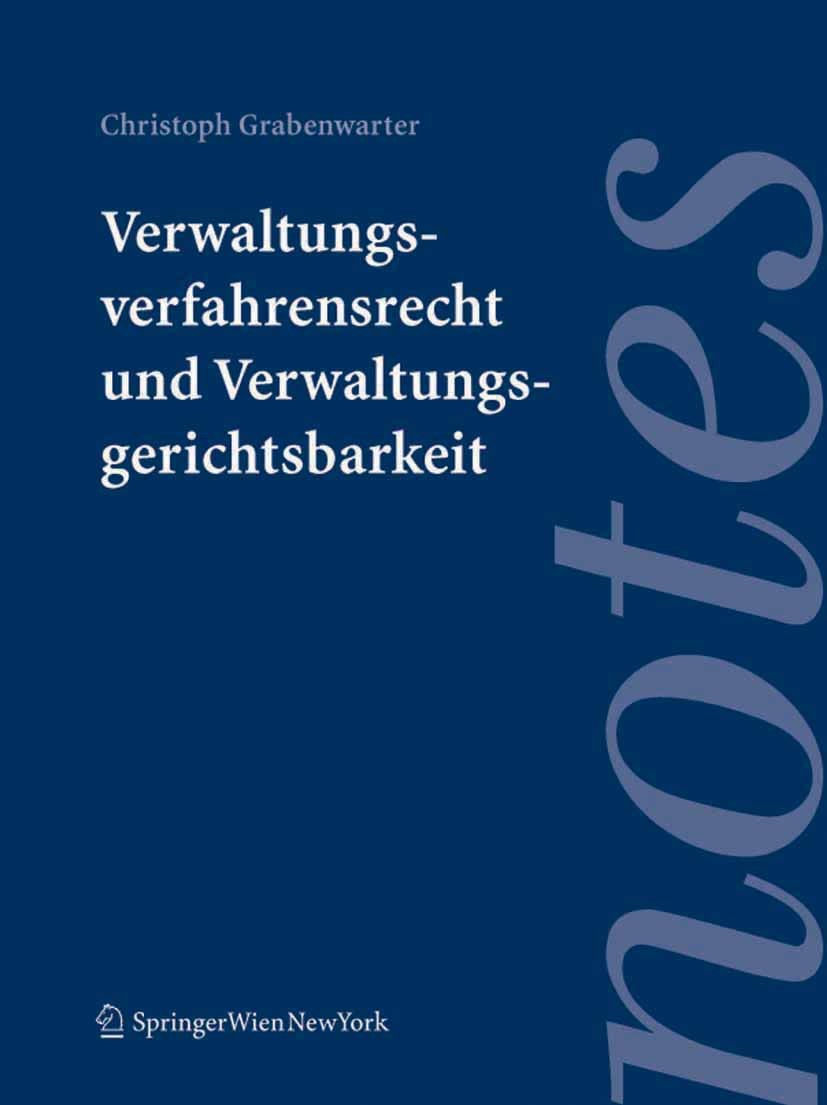 Titlebook: Verwaltungsverfahrensrecht und Verwaltungsgerichtsbarkeit; Christoph Grabenwarter Textbook 2008Latest edition Springer-Verlag Vienna 2008 Titlebook: Verwaltungsverfahrensrecht und Verwaltungsgerichtsbarkeit; Christoph Grabenwarter Textbook 2008Latest edition Springer-Verlag Vienna 2008