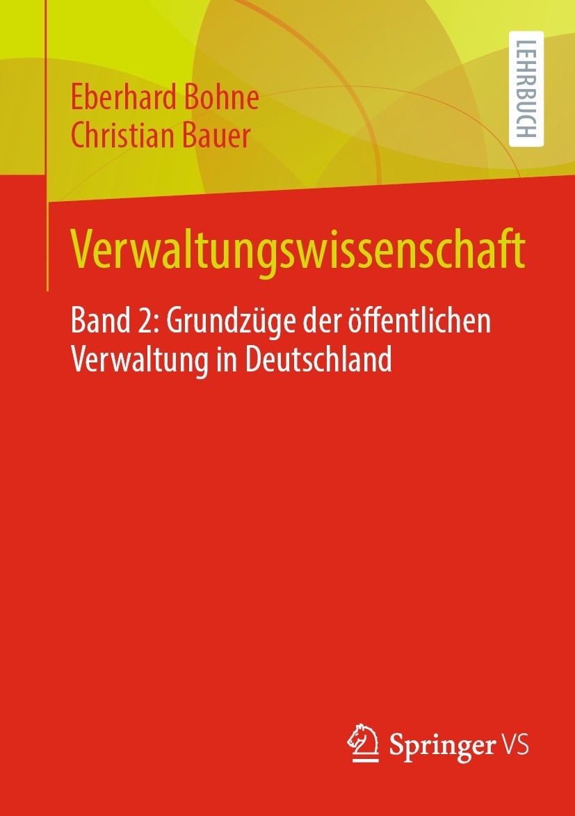 Titlebook: Verwaltungswissenschaft; Band 2: Grundzüge de Eberhard Bohne,Christian Bauer Textbook 2023 Springer Fachmedien Wiesbaden GmbH, ein Teil von Titlebook: Verwaltungswissenschaft; Band 2: Grundzüge de Eberhard Bohne,Christian Bauer Textbook 2023 Springer Fachmedien Wiesbaden GmbH, ein Teil von