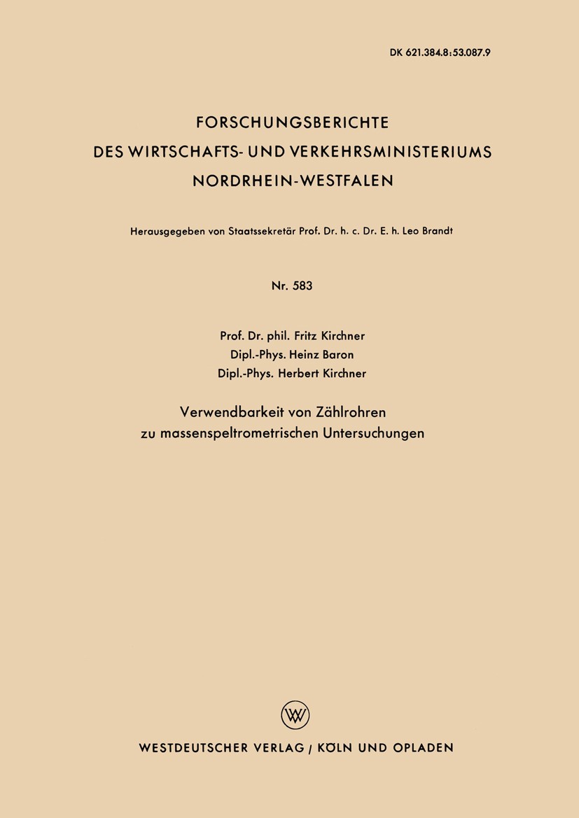 Titlebook: Verwendbarkeit von Zählrohren zu massenspeltrometrischen Untersuchungen; Fritz Kirchner,Heinz Baron,Herbert Kirchner Book 1958 Springer Fa Titlebook: Verwendbarkeit von Zählrohren zu massenspeltrometrischen Untersuchungen; Fritz Kirchner,Heinz Baron,Herbert Kirchner Book 1958 Springer Fa