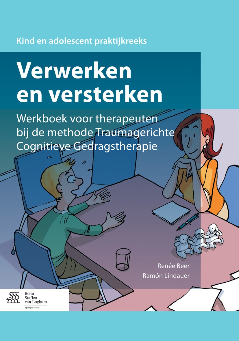 Titlebook: Verwerken en versterken; Werkboek voor therap Renée Beer,Ramón Lindauer Book 2014Latest edition Bohn Stafleu van Loghum is een imprint van Titlebook: Verwerken en versterken; Werkboek voor therap Renée Beer,Ramón Lindauer Book 2014Latest edition Bohn Stafleu van Loghum is een imprint van