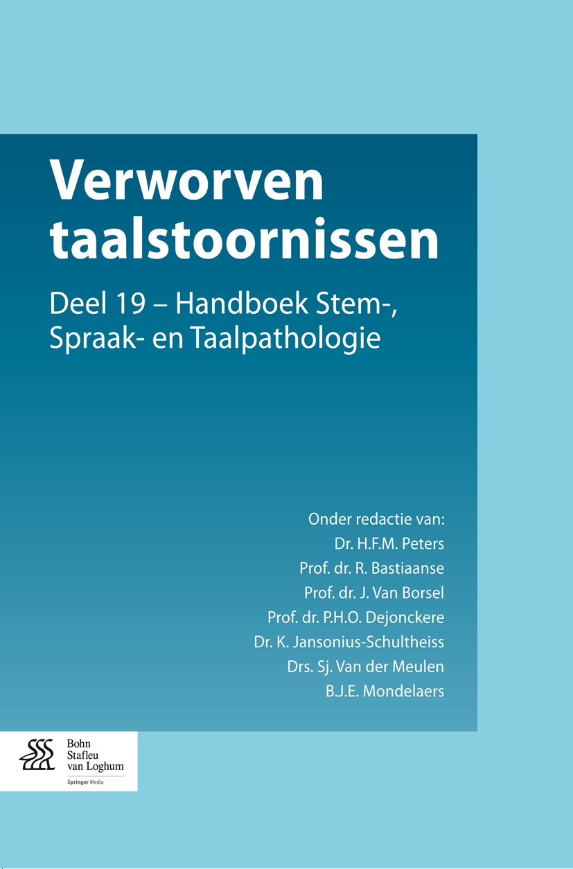 Titlebook: Verworven taalstoornissen; Deel 19 - Handboek S H.F.M Peters,R. Bastiaanse,B.J.E. Mondelaers Book 2014Latest edition Bohn Stafleu van Loghu Titlebook: Verworven taalstoornissen; Deel 19 - Handboek S H.F.M Peters,R. Bastiaanse,B.J.E. Mondelaers Book 2014Latest edition Bohn Stafleu van Loghu