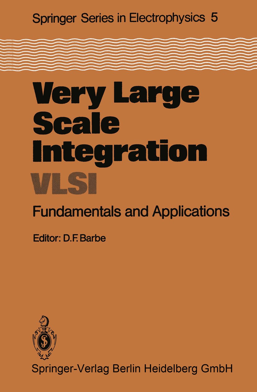 Titlebook: Very Large Scale Integration (VLSI); Fundamentals and App David F. Barbe Book 19801st edition Springer-Verlag Berlin Heidelberg 1980 Integr Titlebook: Very Large Scale Integration (VLSI); Fundamentals and App David F. Barbe Book 19801st edition Springer-Verlag Berlin Heidelberg 1980 Integr