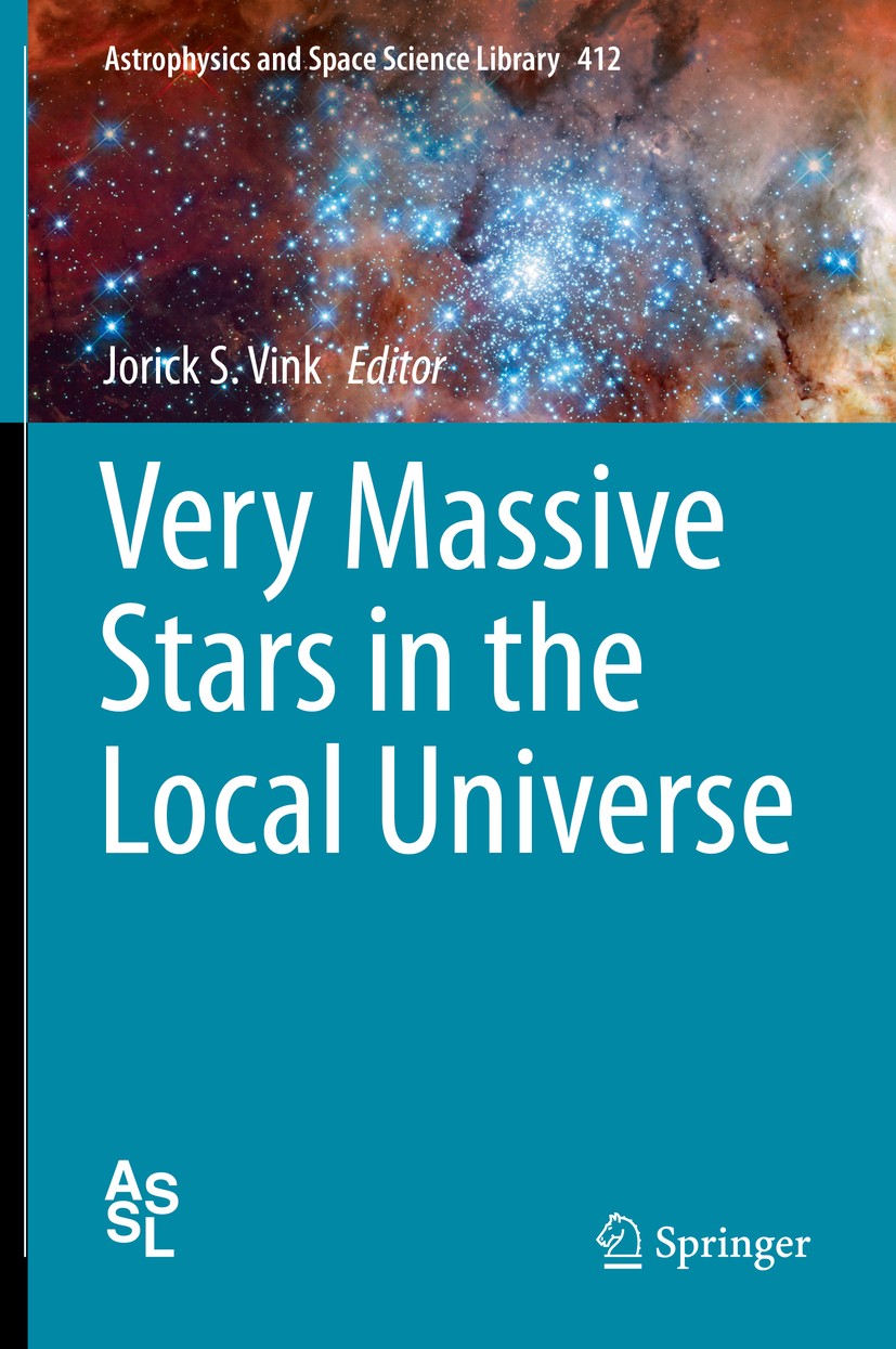 Titlebook: Very Massive Stars in the Local Universe; Jorick S. Vink Book 2015 Springer International Publishing Switzerland 2015 100 Solar Mass Stars Titlebook: Very Massive Stars in the Local Universe; Jorick S. Vink Book 2015 Springer International Publishing Switzerland 2015 100 Solar Mass Stars