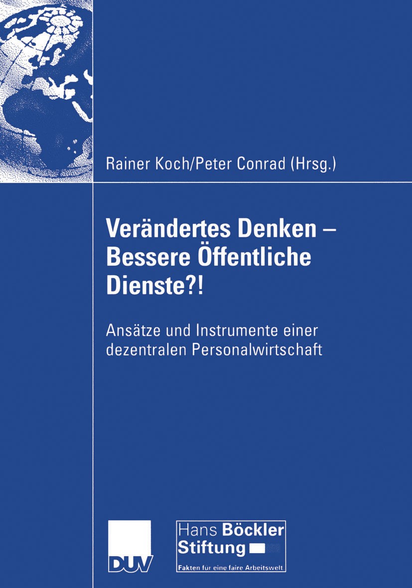 Titlebook: Verändertes Denken — Bessere Öffentliche Dienste?!; Ansätze und Instrume Rainer Koch,Peter Conrad Book 2004 Deutscher Universitäts-Verlag/G Titlebook: Verändertes Denken — Bessere Öffentliche Dienste?!; Ansätze und Instrume Rainer Koch,Peter Conrad Book 2004 Deutscher Universitäts-Verlag/G
