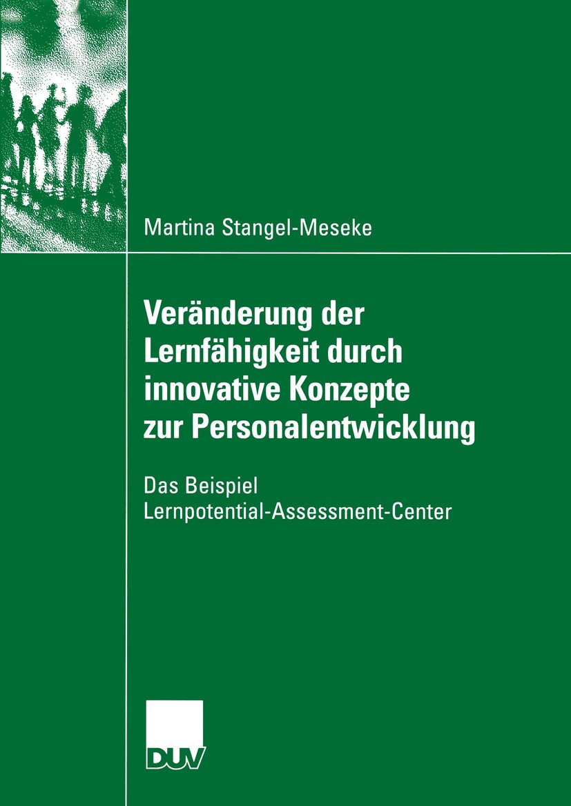 Titlebook: Veränderung der Lernfähigkeit durch innovative Konzepte zur Personalentwicklung; Das Beispiel Lernpot Martina Stangel-Meseke Book 2005 Spri Titlebook: Veränderung der Lernfähigkeit durch innovative Konzepte zur Personalentwicklung; Das Beispiel Lernpot Martina Stangel-Meseke Book 2005 Spri