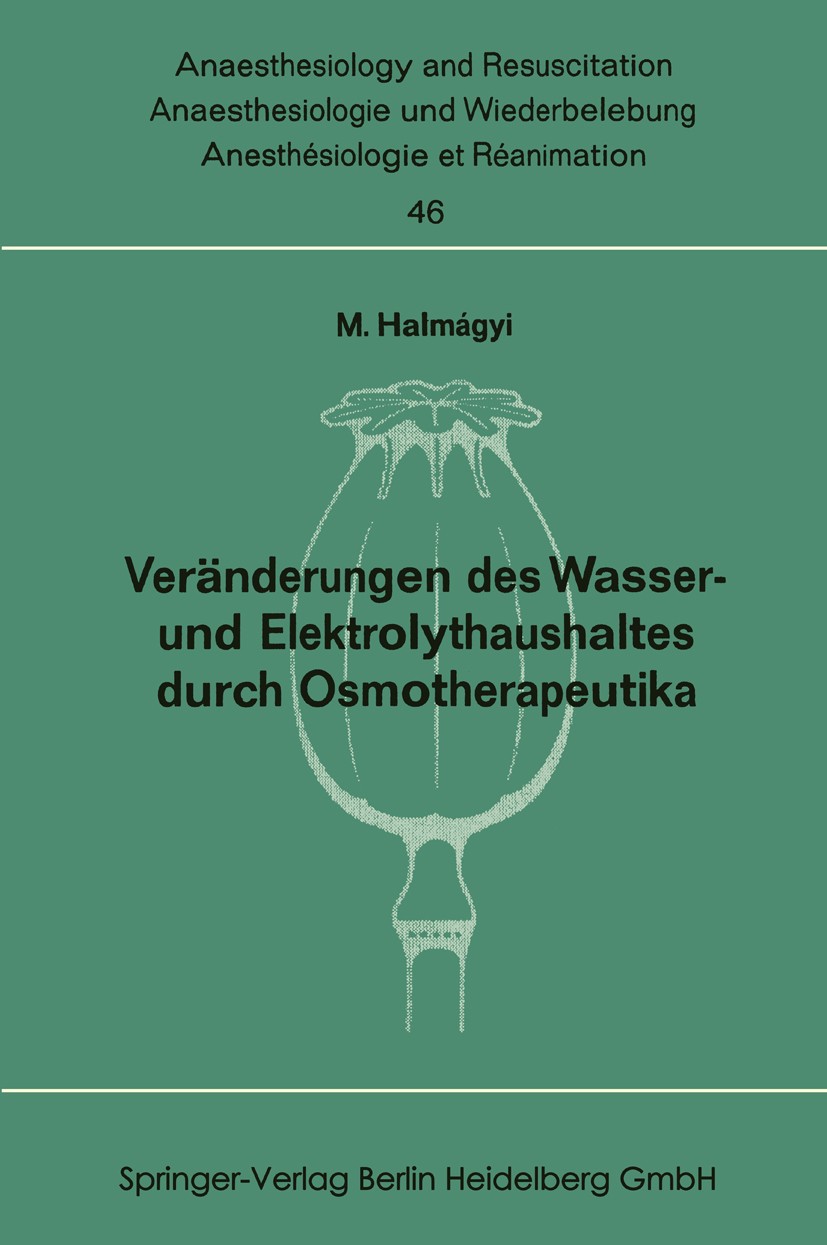 Titlebook: Veränderungen des Wasser- und Elektrolythaushaltes durch Osmotherapeutika; M. Halmágyi Book 1970 Springer-Verlag Berlin Heidelberg 1970 In Titlebook: Veränderungen des Wasser- und Elektrolythaushaltes durch Osmotherapeutika; M. Halmágyi Book 1970 Springer-Verlag Berlin Heidelberg 1970 In