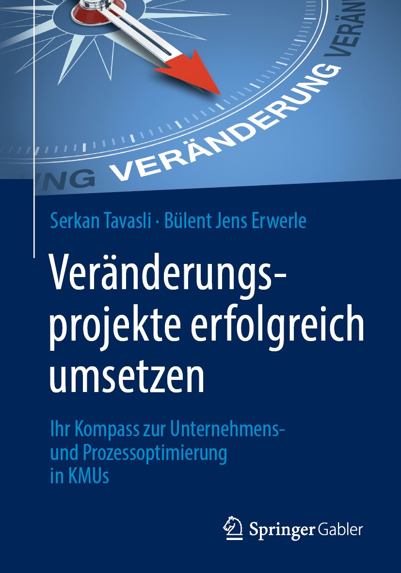 Titlebook: Veränderungsprojekte erfolgreich umsetzen; Ihr Kompass zur Unte Serkan Tavasli,Bülent Jens Erwerle Book 2019 Springer-Verlag GmbH Deutschla Titlebook: Veränderungsprojekte erfolgreich umsetzen; Ihr Kompass zur Unte Serkan Tavasli,Bülent Jens Erwerle Book 2019 Springer-Verlag GmbH Deutschla
