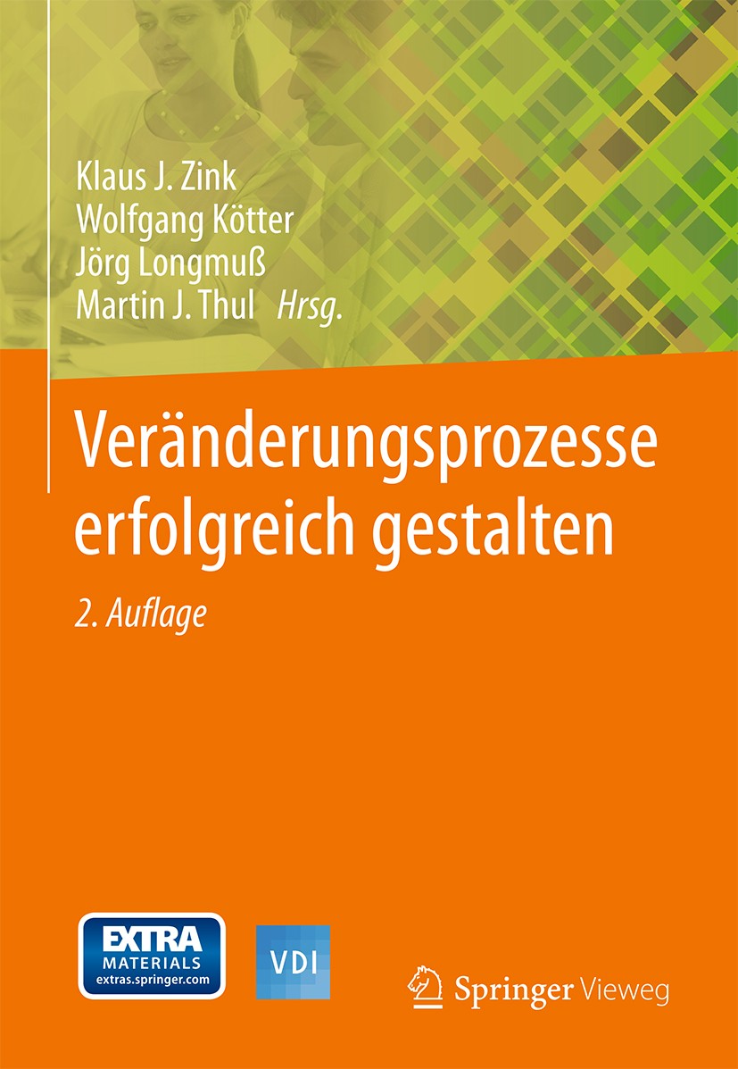 Titlebook: Veränderungsprozesse erfolgreich gestalten; Klaus J. Zink,Wolfgang Kötter,Martin J. Thul Book 2015Latest edition Springer-Verlag Berlin He Titlebook: Veränderungsprozesse erfolgreich gestalten; Klaus J. Zink,Wolfgang Kötter,Martin J. Thul Book 2015Latest edition Springer-Verlag Berlin He
