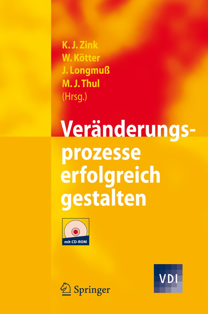 Titlebook: Veränderungsprozesse erfolgreich gestalten; Klaus J. Zink,Wolfgang Kötter,Martin J. Thul Conference proceedings 20091st edition Springer-V Titlebook: Veränderungsprozesse erfolgreich gestalten; Klaus J. Zink,Wolfgang Kötter,Martin J. Thul Conference proceedings 20091st edition Springer-V