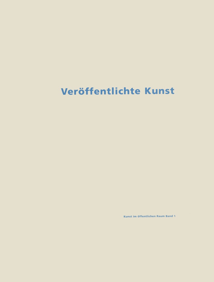 Titlebook: Veröffentlichte Kunst, Kunst im öffentlichen Raum; Katharina Blaas-Pratscher Book 1991 Springer-Verlag Berlin Heidelberg 1991 Kunst.öffent Titlebook: Veröffentlichte Kunst, Kunst im öffentlichen Raum; Katharina Blaas-Pratscher Book 1991 Springer-Verlag Berlin Heidelberg 1991 Kunst.öffent
