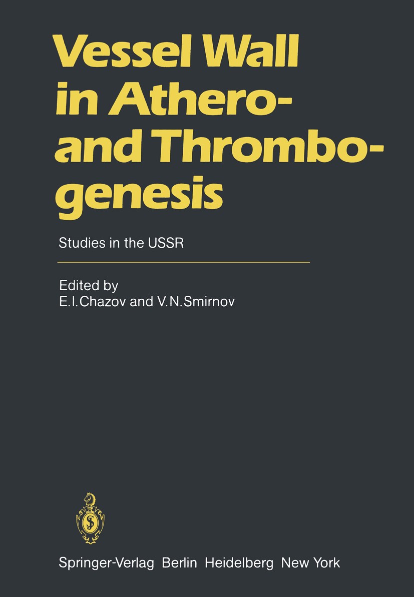 Titlebook: Vessel Wall in Athero- and Thrombogenesis; Studies in the USSR Eugene I. Chazov (Director General),Vladimir N. Sm Book 1982 Springer-Verlag Titlebook: Vessel Wall in Athero- and Thrombogenesis; Studies in the USSR Eugene I. Chazov (Director General),Vladimir N. Sm Book 1982 Springer-Verlag