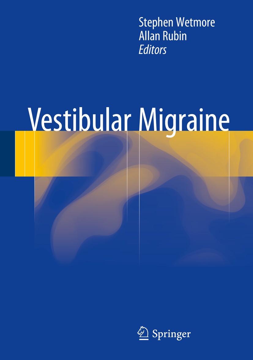 Titlebook: Vestibular Migraine; Stephen Wetmore,Allan Rubin Book 2015 Springer International Publishing Switzerland 2015 Dizziness.Headaches.Imbalanc Titlebook: Vestibular Migraine; Stephen Wetmore,Allan Rubin Book 2015 Springer International Publishing Switzerland 2015 Dizziness.Headaches.Imbalanc