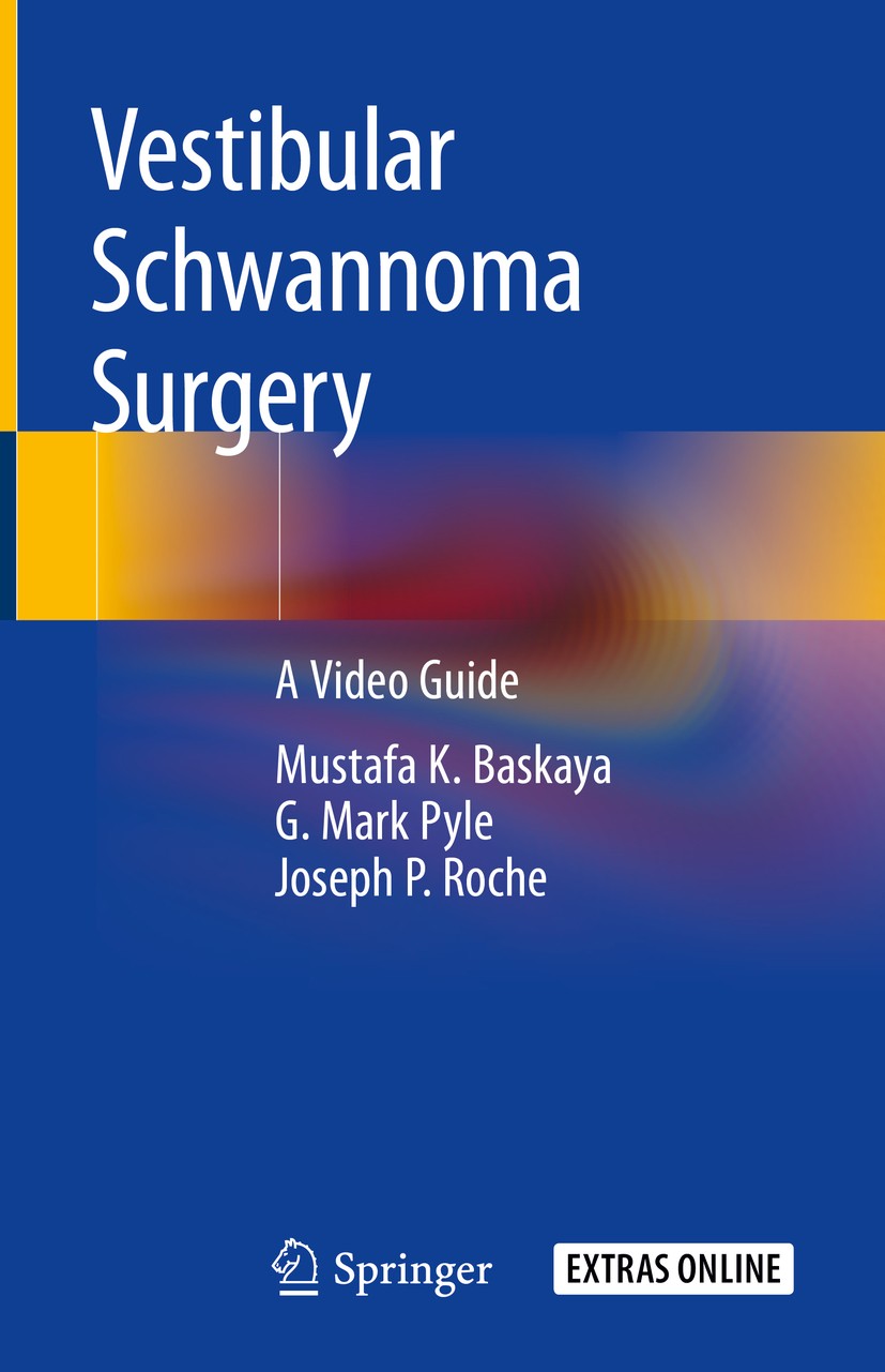 Titlebook: Vestibular Schwannoma Surgery; A Video Guide Mustafa K. Baskaya,G. Mark Pyle,Joseph P. Roche Book 2019 Springer Nature Switzerland AG 2019 Titlebook: Vestibular Schwannoma Surgery; A Video Guide Mustafa K. Baskaya,G. Mark Pyle,Joseph P. Roche Book 2019 Springer Nature Switzerland AG 2019