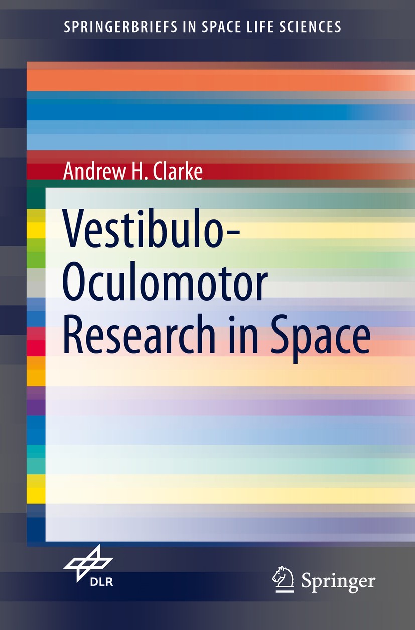 Titlebook: Vestibulo-Oculomotor Research in Space; Andrew H. Clarke Book 2017 The Author(s) 2017 Spatial orientation.Vestibulo-oculomotor research.Sp Titlebook: Vestibulo-Oculomotor Research in Space; Andrew H. Clarke Book 2017 The Author(s) 2017 Spatial orientation.Vestibulo-oculomotor research.Sp