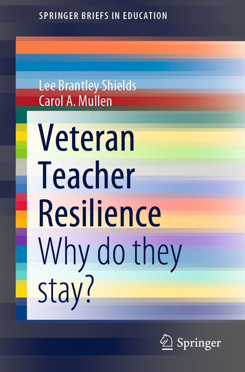 Titlebook: Veteran Teacher Resilience; Why do they stay? Lee Brantley Shields,Carol A. Mullen Book 2020 The Editor(s) (if applicable) and The Author(s Titlebook: Veteran Teacher Resilience; Why do they stay? Lee Brantley Shields,Carol A. Mullen Book 2020 The Editor(s) (if applicable) and The Author(s