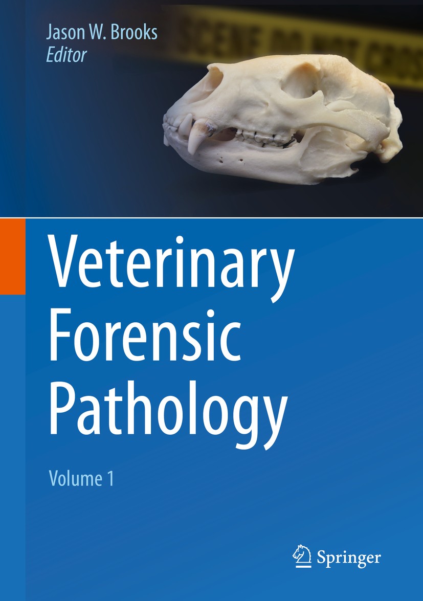 Titlebook: Veterinary Forensic Pathology, Volume 1; Jason W. Brooks Book 2018 Springer International Publishing AG 2018 animal abuse.animal autopsy.a Titlebook: Veterinary Forensic Pathology, Volume 1; Jason W. Brooks Book 2018 Springer International Publishing AG 2018 animal abuse.animal autopsy.a