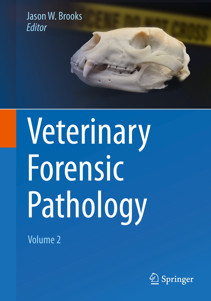 Titlebook: Veterinary Forensic Pathology, Volume 2; Jason W. Brooks Book 2018 Springer International Publishing AG 2018 animal abuse.animal crime.ani Titlebook: Veterinary Forensic Pathology, Volume 2; Jason W. Brooks Book 2018 Springer International Publishing AG 2018 animal abuse.animal crime.ani