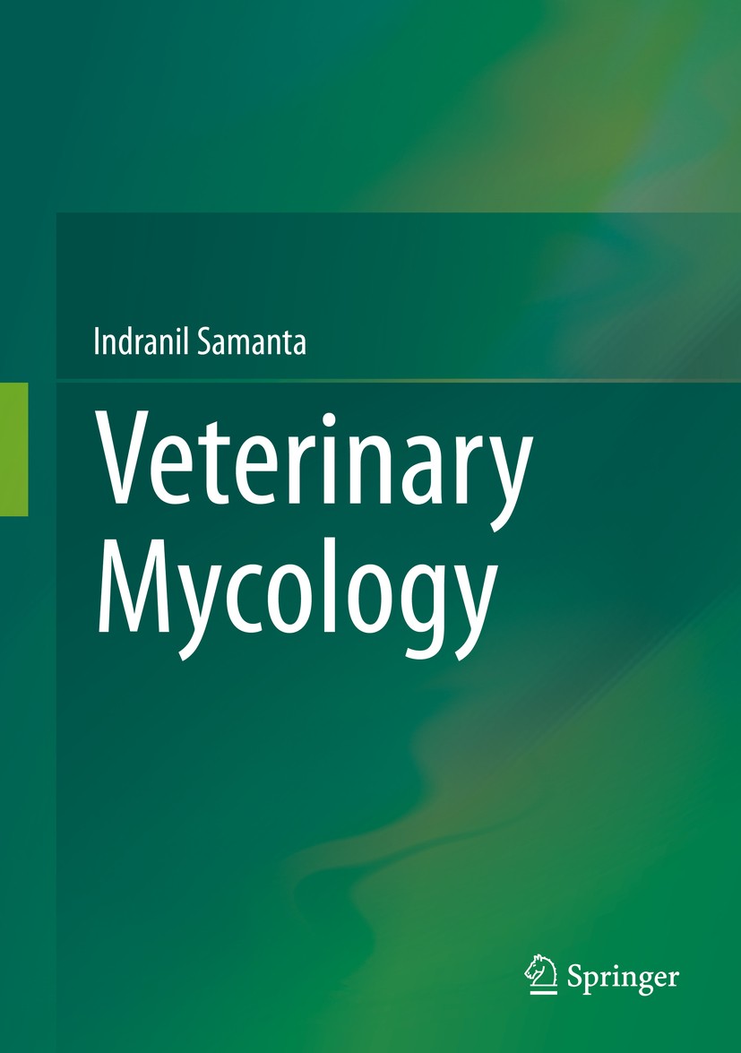 Titlebook: Veterinary Mycology; Indranil Samanta Book 2015 Springer India 2015 Diagnostic Techniques.Mastitis Abortion.Mycotoxicosis.Systematic Mycol Titlebook: Veterinary Mycology; Indranil Samanta Book 2015 Springer India 2015 Diagnostic Techniques.Mastitis Abortion.Mycotoxicosis.Systematic Mycol