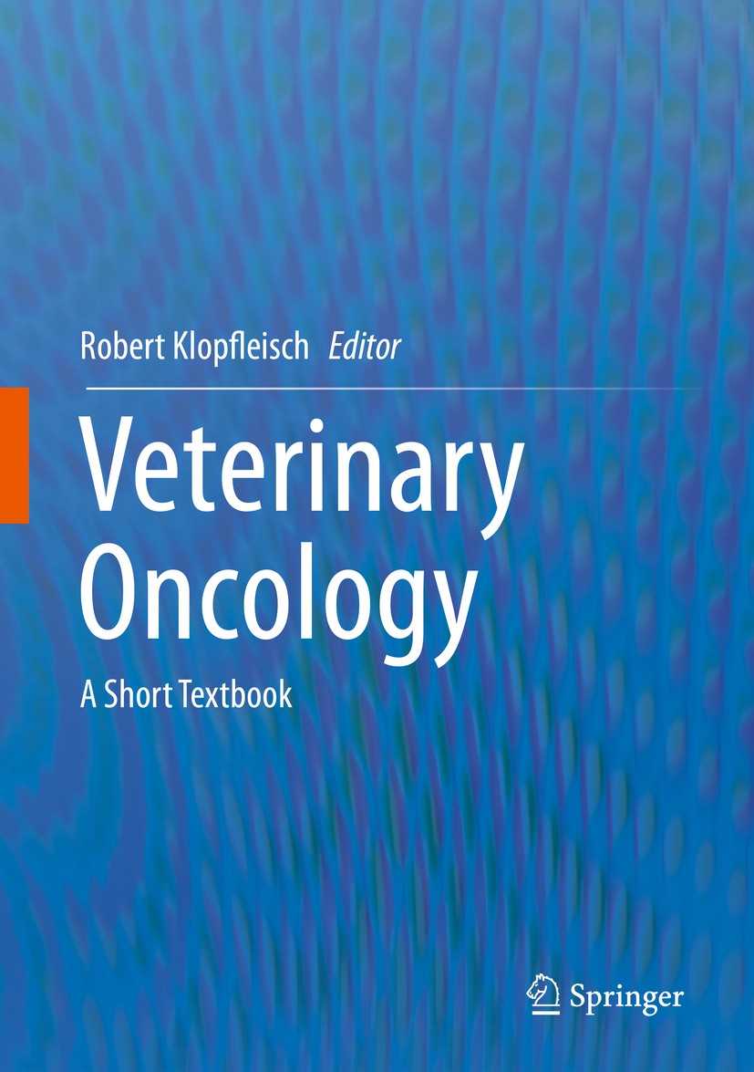 Titlebook: Veterinary Oncology; A Short Textbook Robert Klopfleisch Textbook 2016 Springer International Publishing Switzerland 2016 animal tumors.cli Titlebook: Veterinary Oncology; A Short Textbook Robert Klopfleisch Textbook 2016 Springer International Publishing Switzerland 2016 animal tumors.cli
