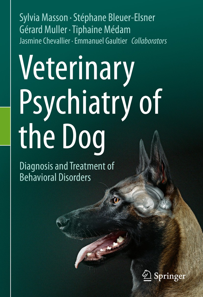 Titlebook: Veterinary Psychiatry of the Dog; Diagnosis and Treatm Sylvia Masson,Stéphane Bleuer-Elsner,Emmanuel Gaul Textbook 2024 The Editor(s) (if a Titlebook: Veterinary Psychiatry of the Dog; Diagnosis and Treatm Sylvia Masson,Stéphane Bleuer-Elsner,Emmanuel Gaul Textbook 2024 The Editor(s) (if a
