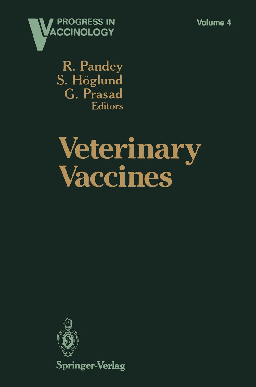 Titlebook: Veterinary Vaccines; R. Pandey,S. Höglund,G. Prasad Book 1993 Springer-Verlag New York Inc. 1993 Antigen.Mamma.T cell.bacteria.diseases.im Titlebook: Veterinary Vaccines; R. Pandey,S. Höglund,G. Prasad Book 1993 Springer-Verlag New York Inc. 1993 Antigen.Mamma.T cell.bacteria.diseases.im