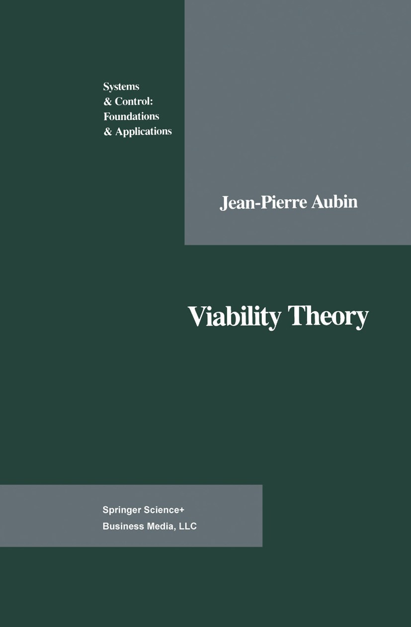 Titlebook: Viability Theory; Jean-Pierre Aubin Book 20091st edition Springer Science+Business Media New York 2009 Nonlinear system.Optimization Metho Titlebook: Viability Theory; Jean-Pierre Aubin Book 20091st edition Springer Science+Business Media New York 2009 Nonlinear system.Optimization Metho