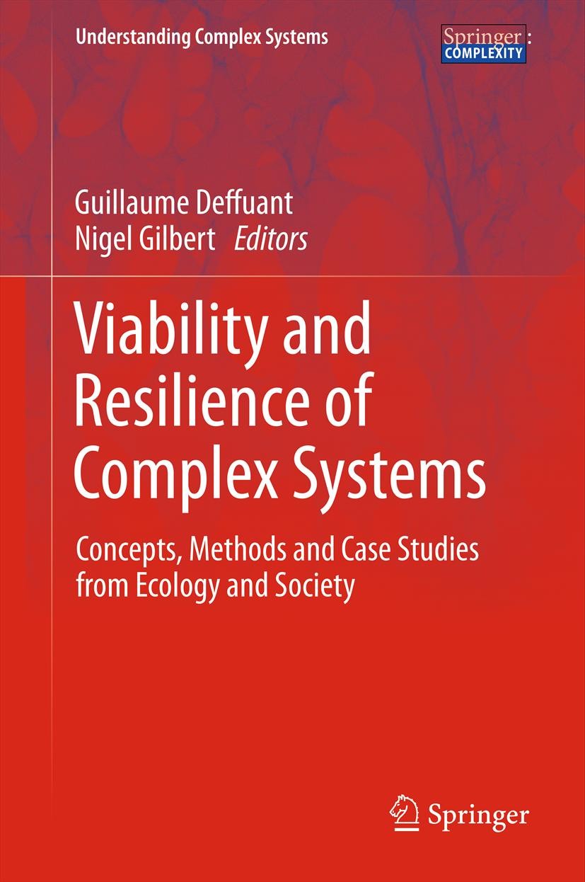 Titlebook: Viability and Resilience of Complex Systems; Concepts, Methods an Guillaume Deffuant,Nigel Gilbert Book 2011 Springer-Verlag Berlin Heidelb Titlebook: Viability and Resilience of Complex Systems; Concepts, Methods an Guillaume Deffuant,Nigel Gilbert Book 2011 Springer-Verlag Berlin Heidelb