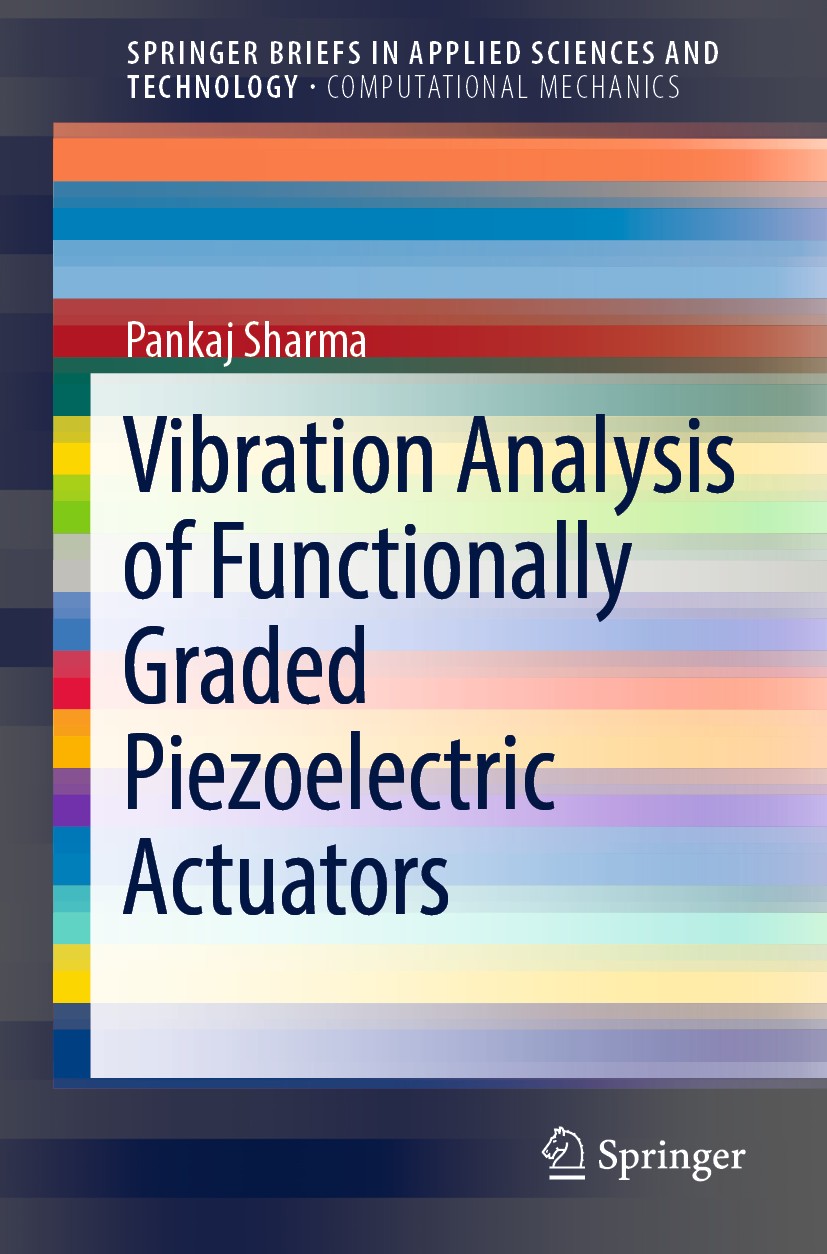 Titlebook: Vibration Analysis of Functionally Graded Piezoelectric Actuators; Pankaj Sharma Book 2019 The Author(s), under exclusive license to Sprin Titlebook: Vibration Analysis of Functionally Graded Piezoelectric Actuators; Pankaj Sharma Book 2019 The Author(s), under exclusive license to Sprin
