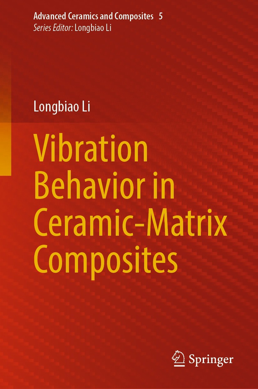 Titlebook: Vibration Behavior in Ceramic-Matrix Composites; Longbiao Li Book 2023 The Editor(s) (if applicable) and The Author(s), under exclusive li Titlebook: Vibration Behavior in Ceramic-Matrix Composites; Longbiao Li Book 2023 The Editor(s) (if applicable) and The Author(s), under exclusive li