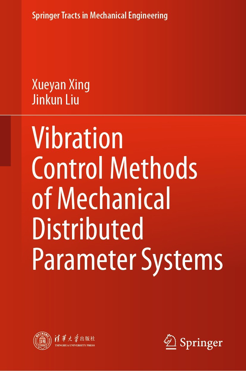 Titlebook: Vibration Control Methods of Mechanical Distributed Parameter Systems; Xueyan Xing,Jinkun Liu Book 2021 Tsinghua University Press 2021 Dis Titlebook: Vibration Control Methods of Mechanical Distributed Parameter Systems; Xueyan Xing,Jinkun Liu Book 2021 Tsinghua University Press 2021 Dis