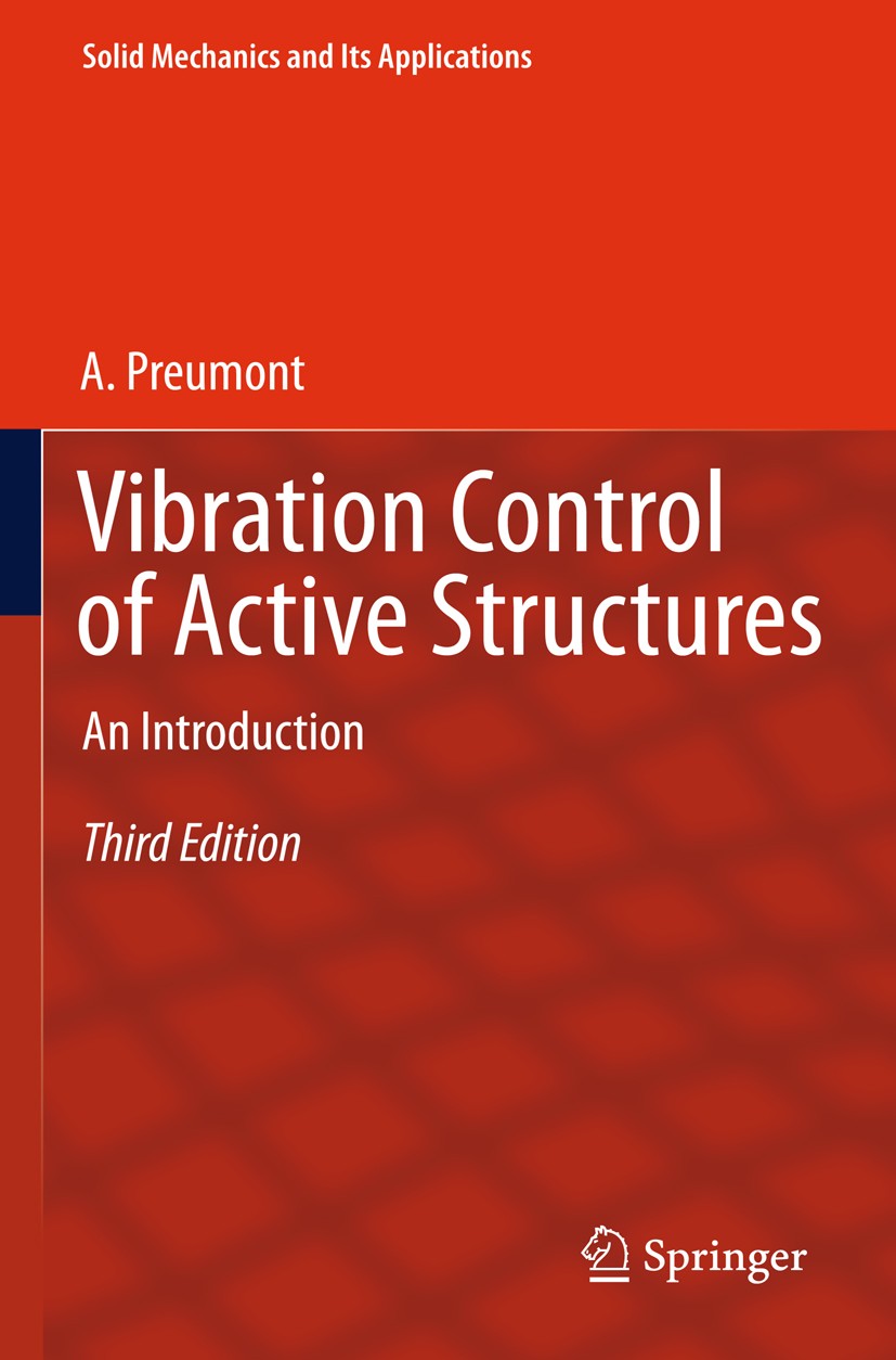 Titlebook: Vibration Control of Active Structures; An Introduction A. Preumont Textbook 20113rd edition Springer Science+Business Media B.V. 2011 acti Titlebook: Vibration Control of Active Structures; An Introduction A. Preumont Textbook 20113rd edition Springer Science+Business Media B.V. 2011 acti
