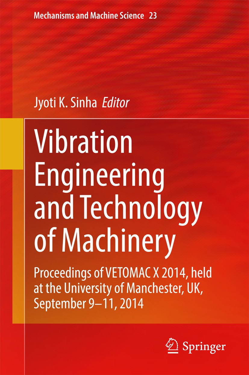 Titlebook: Vibration Engineering and Technology of Machinery; Proceedings of VETOM Jyoti K. Sinha Conference proceedings 2015 Springer International P Titlebook: Vibration Engineering and Technology of Machinery; Proceedings of VETOM Jyoti K. Sinha Conference proceedings 2015 Springer International P