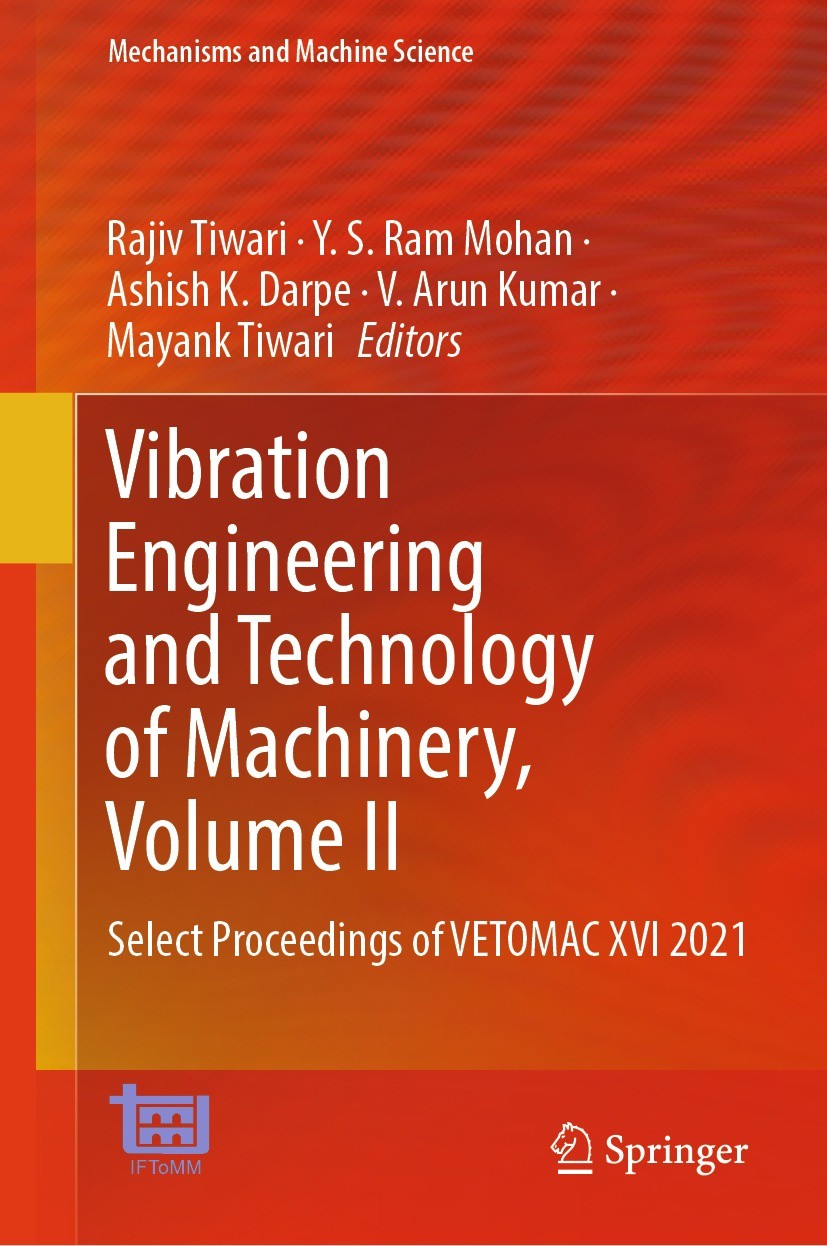 Titlebook: Vibration Engineering and Technology of Machinery, Volume II; Select Proceedings o Rajiv Tiwari,Y. S. Ram Mohan,Mayank Tiwari Conference pr Titlebook: Vibration Engineering and Technology of Machinery, Volume II; Select Proceedings o Rajiv Tiwari,Y. S. Ram Mohan,Mayank Tiwari Conference pr