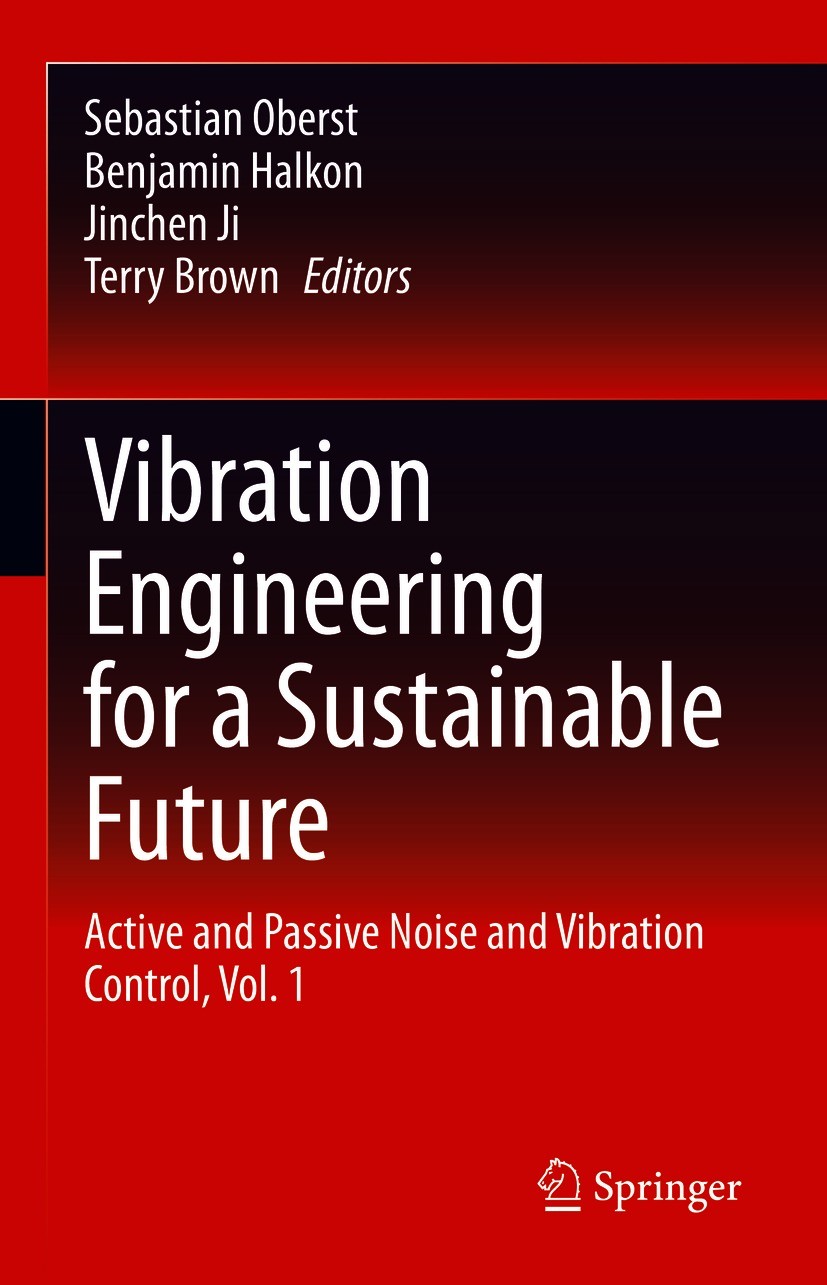 Titlebook: Vibration Engineering for a Sustainable Future; Active and Passive N Sebastian Oberst,Benjamin Halkon,Terry Brown Conference proceedings 20 Titlebook: Vibration Engineering for a Sustainable Future; Active and Passive N Sebastian Oberst,Benjamin Halkon,Terry Brown Conference proceedings 20