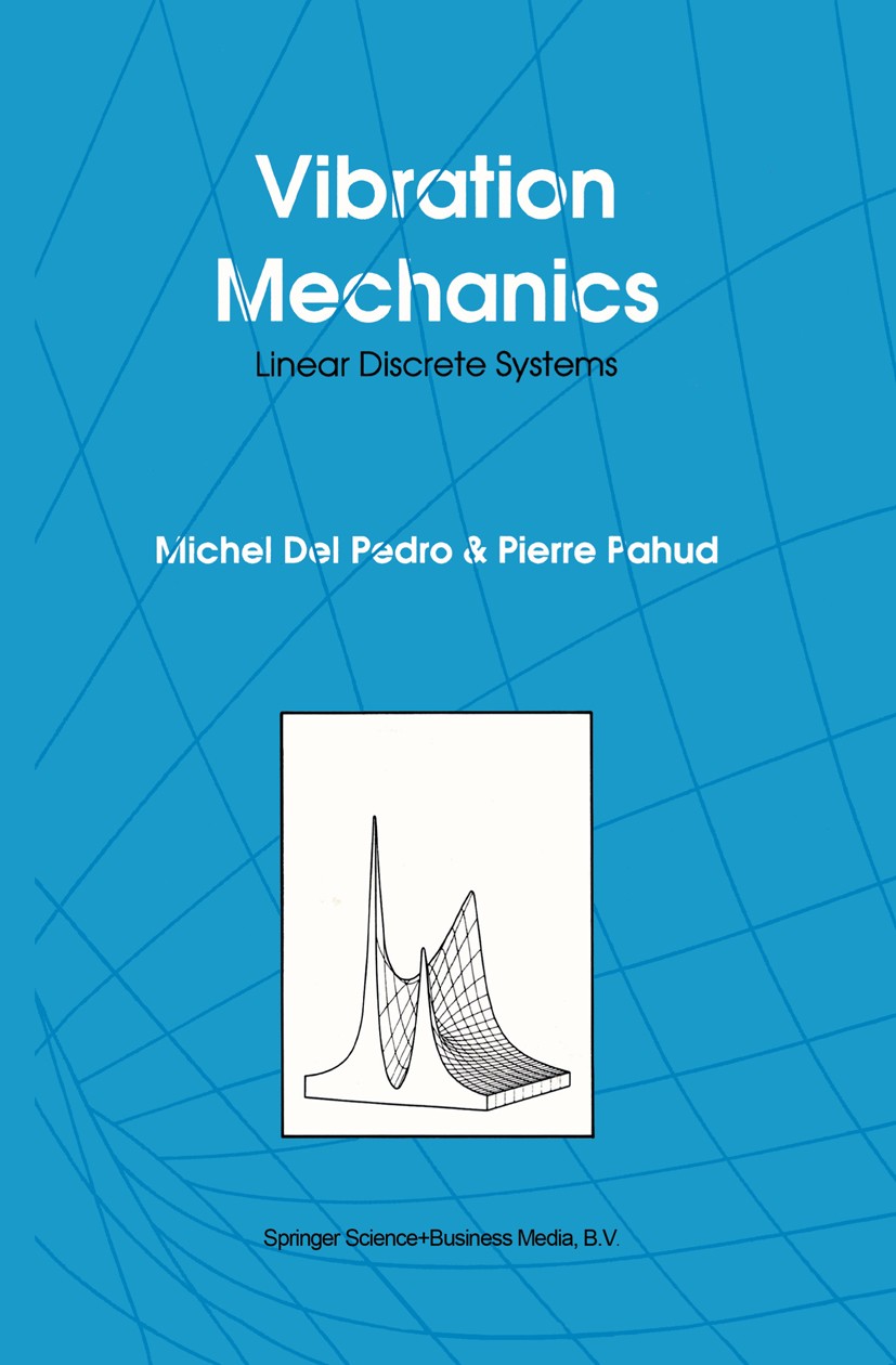 Titlebook: Vibration Mechanics; Linear Discrete Syst M. Pedro,P. Pahud Book 1991 Kluwer Academic Publishers 1991 Natur.Service.Vibration.fatigue.frict Titlebook: Vibration Mechanics; Linear Discrete Syst M. Pedro,P. Pahud Book 1991 Kluwer Academic Publishers 1991 Natur.Service.Vibration.fatigue.frict