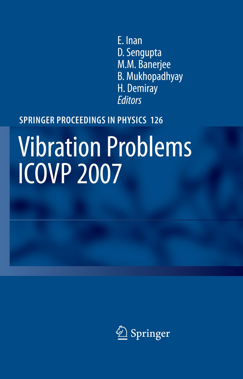 Titlebook: Vibration Problems ICOVP 2007; Eighth International Esin İnan,Dipak Sengupta,Hilmi Demiray Book 20081st edition Springer Science+Business M Titlebook: Vibration Problems ICOVP 2007; Eighth International Esin İnan,Dipak Sengupta,Hilmi Demiray Book 20081st edition Springer Science+Business M