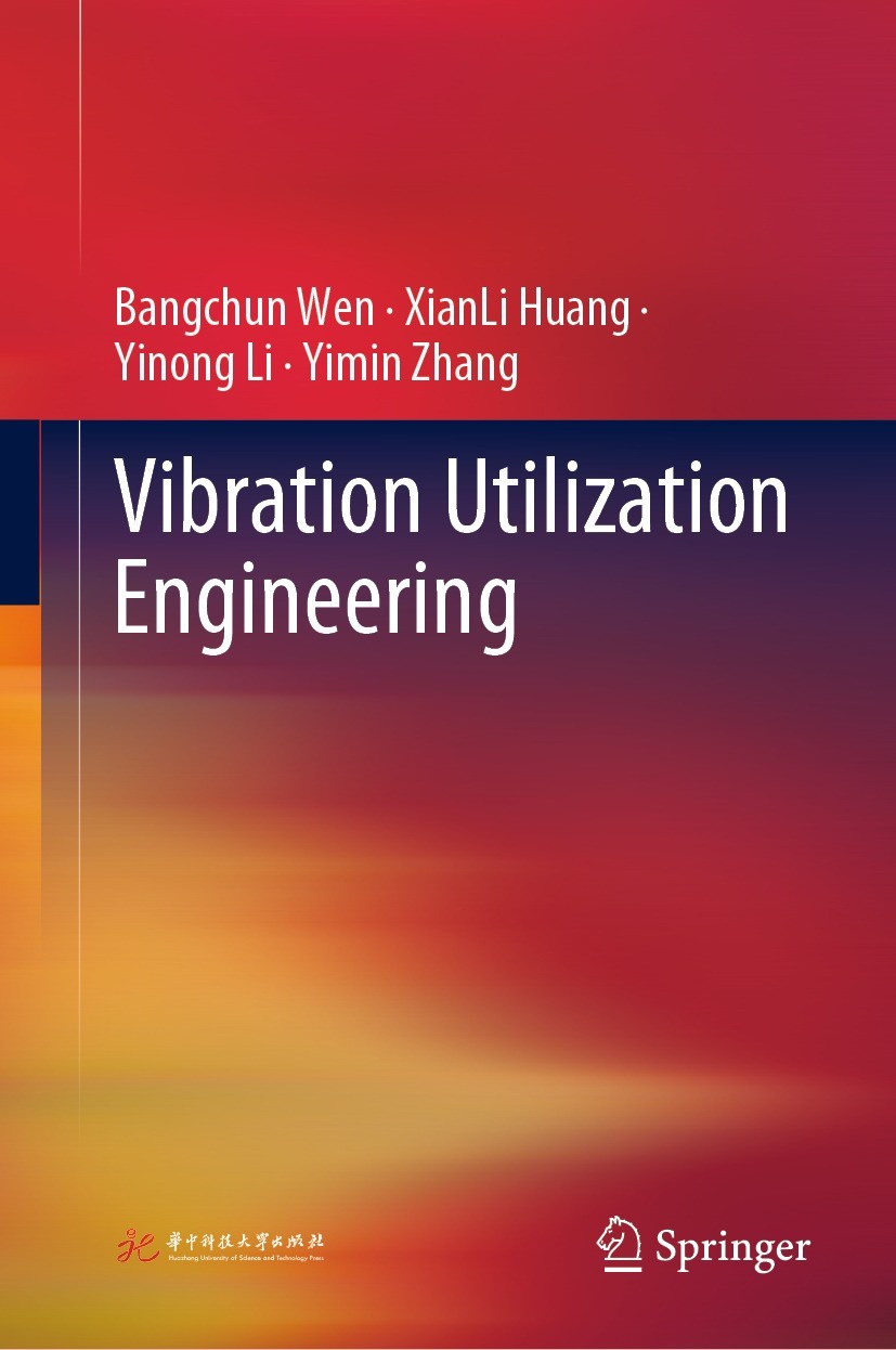Titlebook: Vibration Utilization Engineering; Bangchun Wen,XianLi Huang,Yimin Zhang Book 2022 Huazhong University of Science and Technology Press 202 Titlebook: Vibration Utilization Engineering; Bangchun Wen,XianLi Huang,Yimin Zhang Book 2022 Huazhong University of Science and Technology Press 202